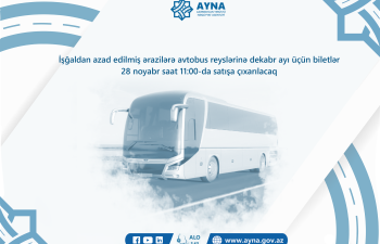 İşğaldan azad olunmuş ərazilərə avtobus reyslərinə dekabr ayı üçün biletlər satışa çıxarılacaq