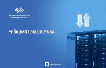 Mədəniyyət Nazirliyi informasiya sistemlərini tam olaraq “Hökumət buludu”na köçürüb