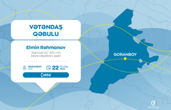 “Aqroservis” ASC-nin İdarə Heyətinin sədri Elmin Rəhmanov Goranboyda vətəndaşları qəbul edəcək