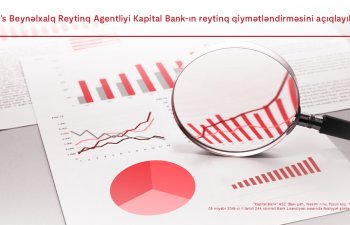 Moody’s Beynəlxalq Reytinq Agentliyi Kapital Bank-ın reytinq qiymətləndirməsini açıqlayıb 