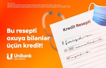 Unibankdan həkimlərə sərfəli kredit: faizi azaltdı, məbləği artırdı, müddəti uzatdı!