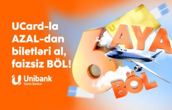 Unibank və AZAL-dan kampaniya: Təyyarə biletini al, 6 ayadək faizsiz ödə!