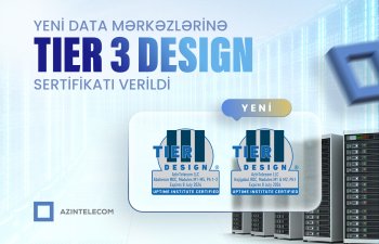 "AzInTelecom"un yeni data mərkəzlərinə "TIER 3 Design" sertifikatı verilib