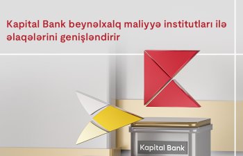 Kapital Bank beynəlxalq maliyyə institutları ilə əlaqələrini genişləndirir