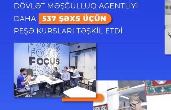 Dövlət Məşğulluq Agentliyi daha 537 şəxs üçün peşə kursları təşkil edib