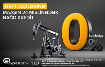 Neftçilərə maaşın 24 mislinədək komissiyasız kredit - Expressbank