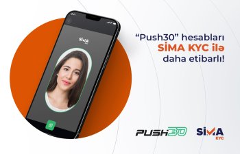 “Push30” hesabları SİMA KYC ilə daha etibarlı!