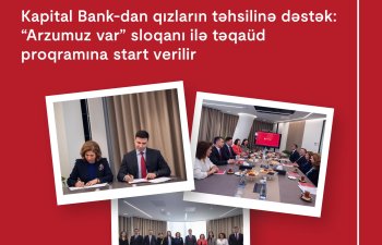 Kapital Bank-dan qızların təhsilinə dəstək: “Arzumuz var” sloqanı ilə təqaüd proqramına start verilir