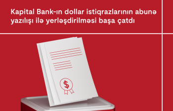 Kapital Bank-ın dollar istiqrazlarına maraq böyükdür