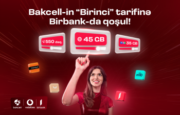 “Bakcell” “Birbank” istifadəçilərinə xüsusi üstünlüklər verən "Birinci" tarifini təqdim edir