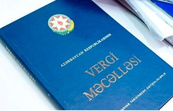 Vergi Məcəlləsində dəyişikliklər təsdiqləndi