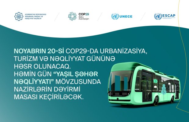 COP29-da "Yaşıl şəhər nəqliyyatı" mövzusunda nazirlərin dəyirmi masası keçiriləcək